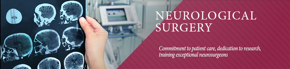 Commitment to patient care, dedication to research, training exceptional neurosurgeons
